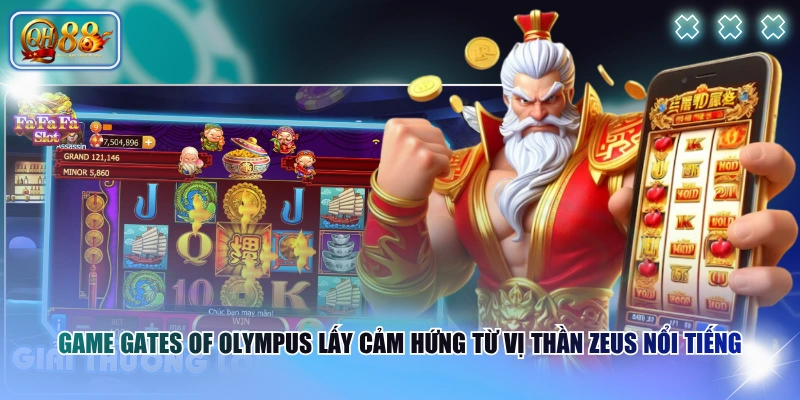 5+ Game Nổ Hũ Đổi Thưởng Nổi Bật, Mức Thưởng Cực Khủng 4 Game Gates of Olympus lấy cảm hứng từ vị thần Zeus nổi tiếng