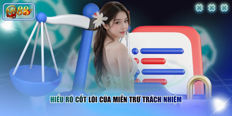 Miễn trừ trách nhiệm 1 Hiểu rõ cốt lõi của miễn trừ trách nhiệm