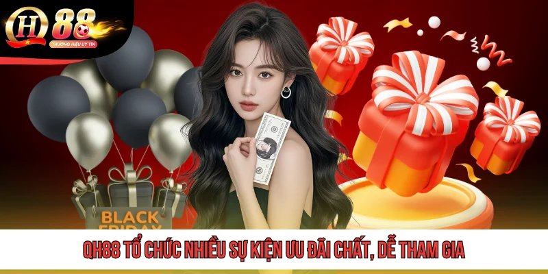 TRANG CHỦ 10 QH88 tổ chức nhiều sự kiện ưu đãi chất, dễ tham gia